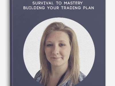 Becky Hayman – Survival to Mastery – Building Your Trading Plan