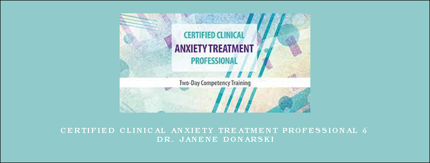 Certified Clinical Anxiety Treatment Professional – Dr. Janene Donarski