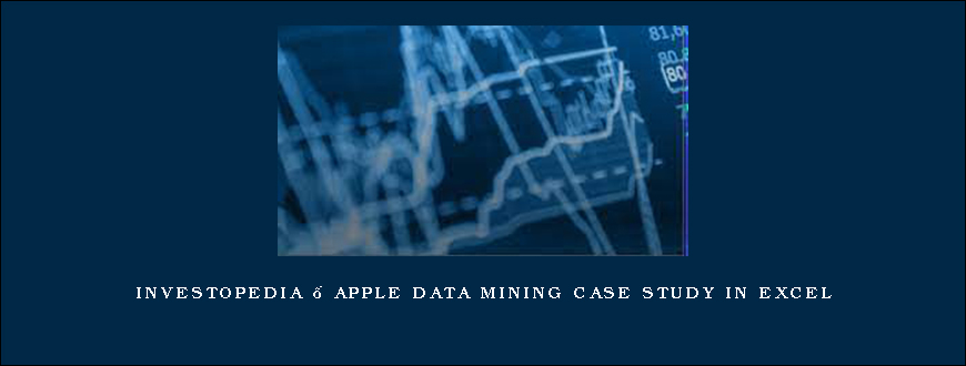 Investopedia – APPLE DATA MINING CASE STUDY IN EXCEL