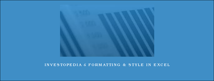 Investopedia – FORMATTING & STYLE IN EXCEL