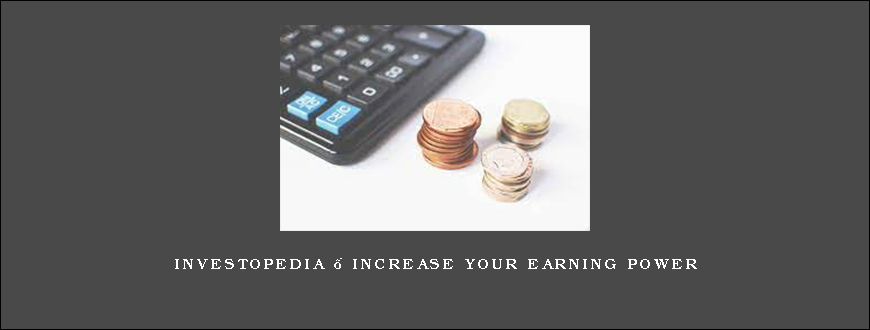 Investopedia – INCREASE YOUR EARNING POWER