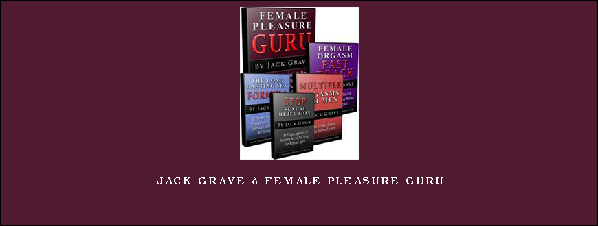 Jack Grave – Female Pleasure Guru