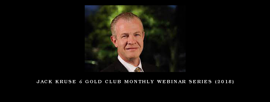 Jack Kruse – Gold Club Monthly Webinar Series (2018)