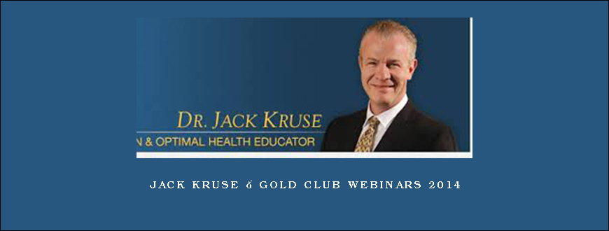 Jack Kruse – Gold Club Webinars 2014