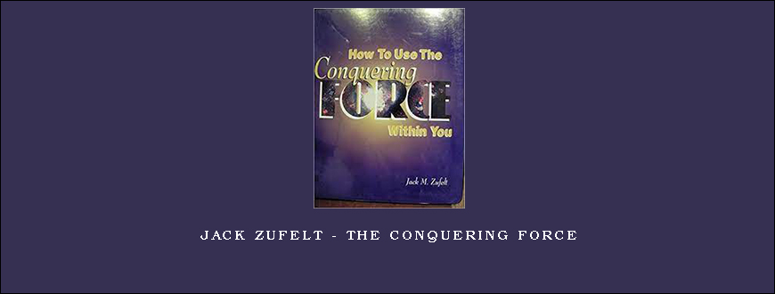 Jack Zufelt – The Conquering Force