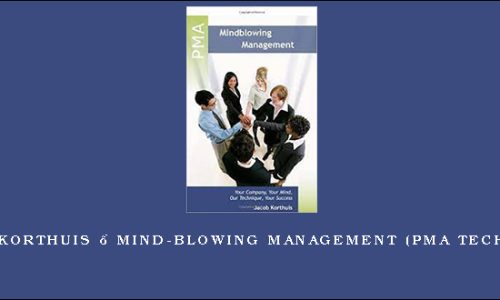 Jacob Korthuis – Mind-Blowing Management (PMA Technique)