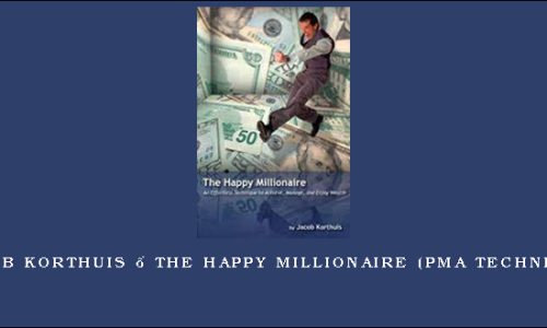 Jacob Korthuis – The Happy Millionaire (PMA Technique)