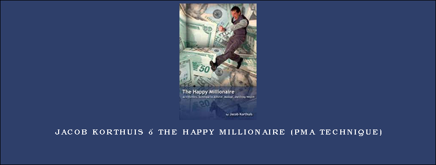 Jacob Korthuis – The Happy Millionaire (PMA Technique)