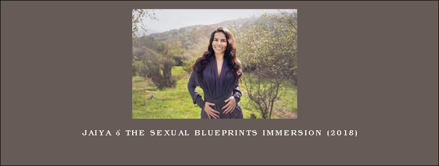 Jaiya – The Sexual BluePrints Immersion (2018)