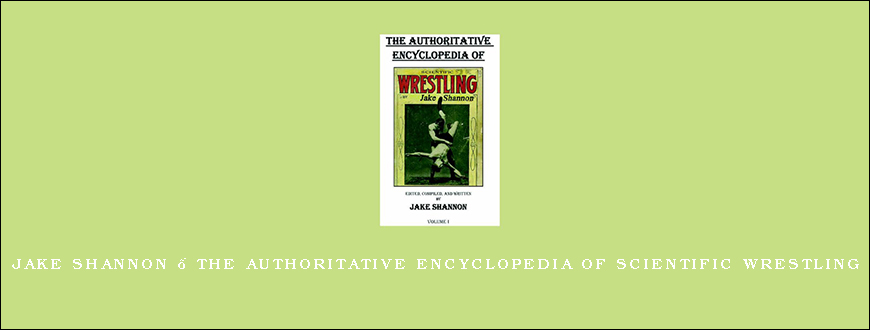 Jake Shannon – The Authoritative Encyclopedia of Scientific Wrestling