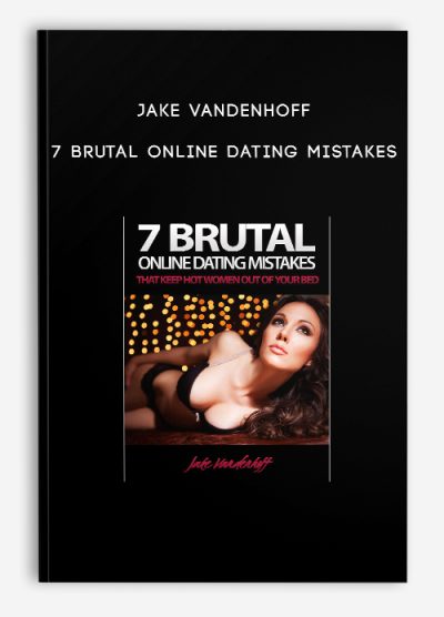 Jake Vandenhoff – 7 brutal online dating mistakes