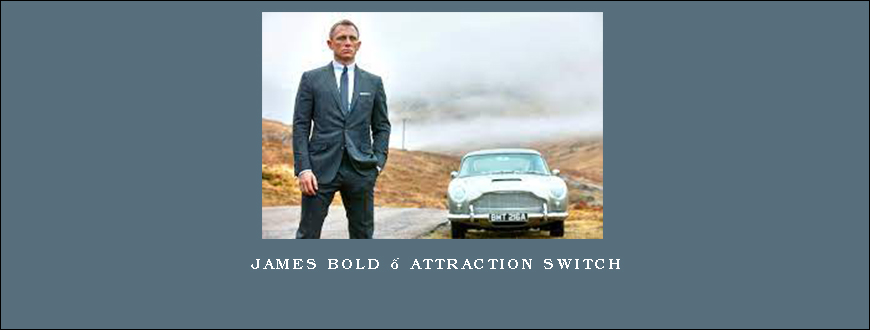 James Bold – Attraction Switch