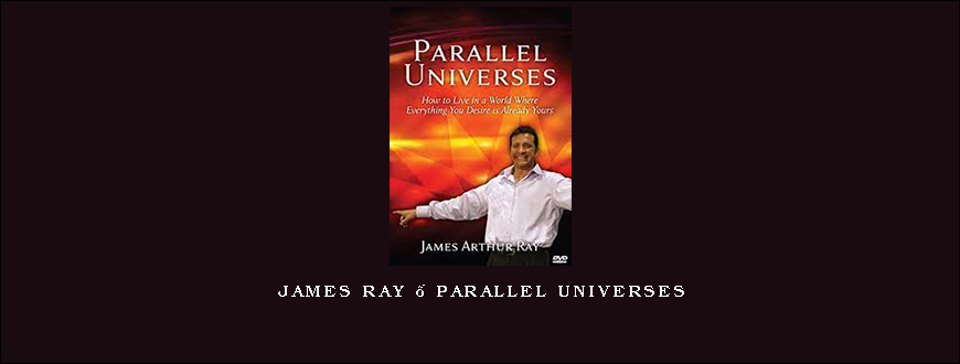 James Ray – Parallel Universes