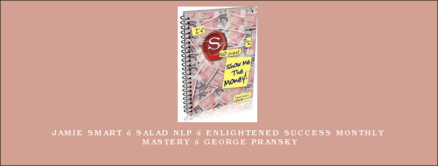 Jamie Smart – Salad NLP – Enlightened Success Monthly Mastery – George Pransky