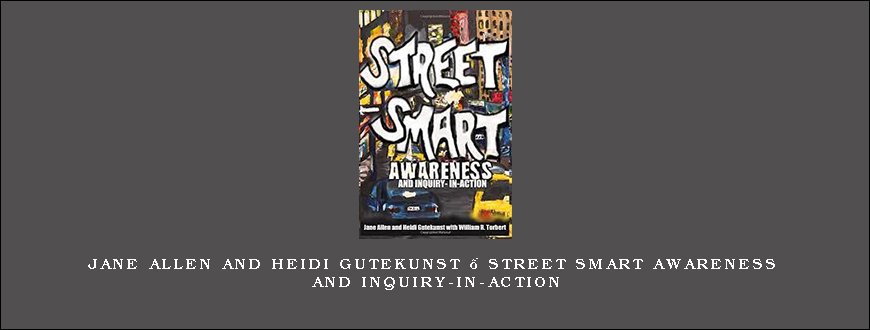 Jane Allen and Heidi Gutekunst – Street Smart Awareness and Inquiry-in-Action