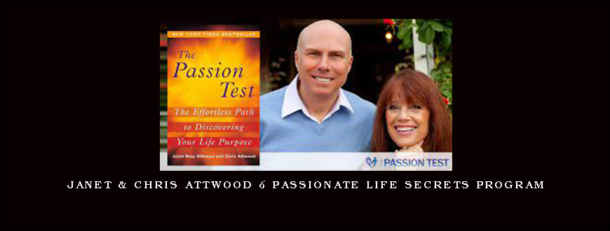 Janet & Chris Attwood – Passionate Life Secrets Program