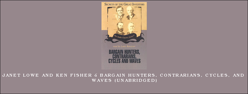 Janet Lowe and Ken Fisher – Bargain Hunters, Contrarians, Cycles, and Waves (Unabridged)