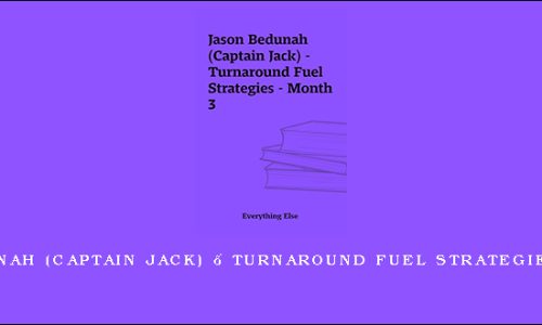 Jason Bedunah (Captain Jack) – Turnaround Fuel Strategies – Month 3