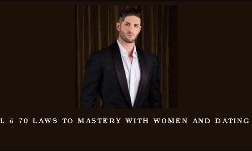 Jason Capital – 70 Laws to Mastery with Women And Dating + Transcript