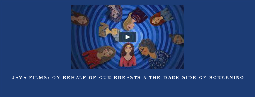 Java Films On Behalf of Our Breasts – The Dark Side of Screening