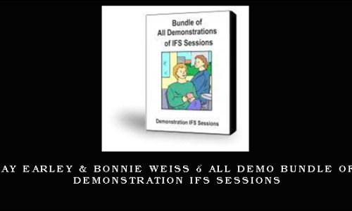 Jay Earley & Bonnie Weiss – All Demo Bundle of Demonstration IFS Sessions