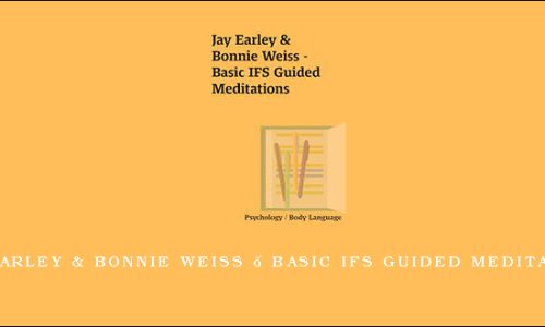 Jay Earley & Bonnie Weiss – Basic IFS Guided Meditations