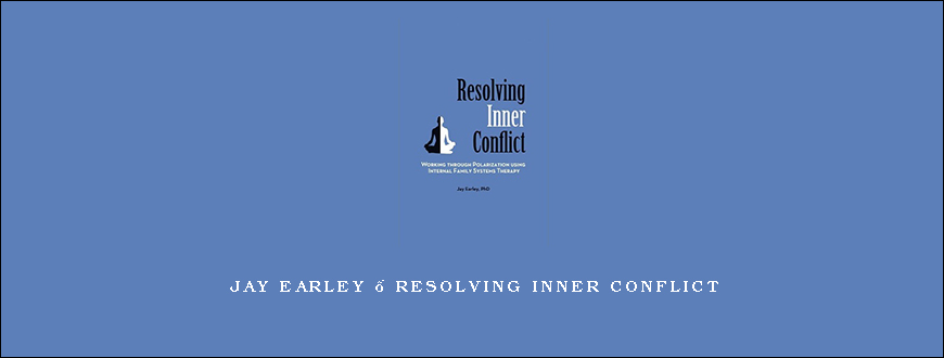 Jay Earley – Resolving Inner Conflict