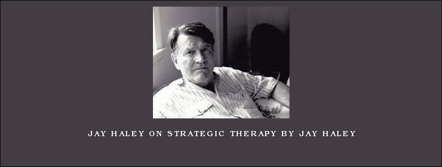 Jay Haley on Strategic Therapy by Jay Haley