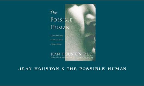 Jean Houston – The Possible Human