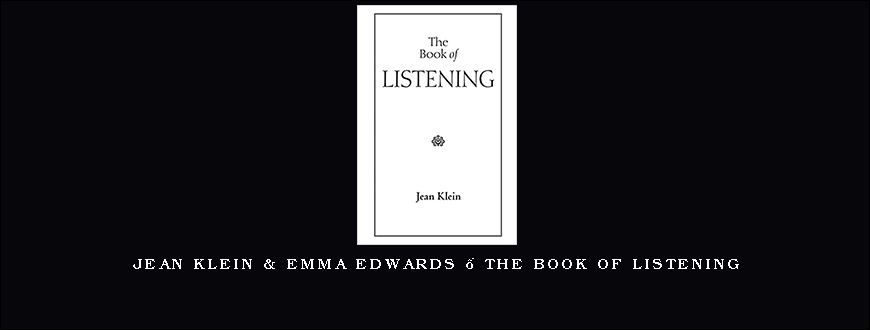 Jean Klein & Emma Edwards – The Book of Listening