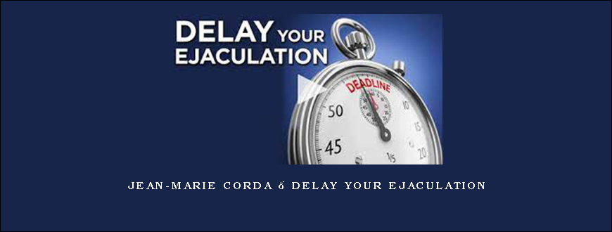 Jean-Marie Corda – Delay your ejaculation