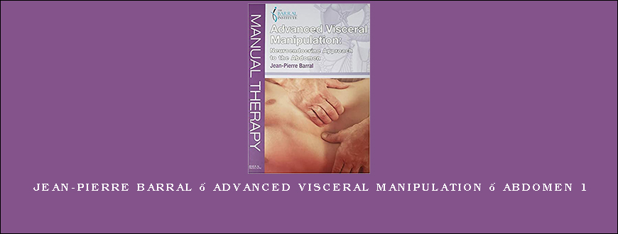 Jean-Pierre Barral – Advanced Visceral Manipulation – Abdomen 1