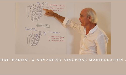 Jean-Pierre Barral – Advanced Visceral Manipulation – Thorax