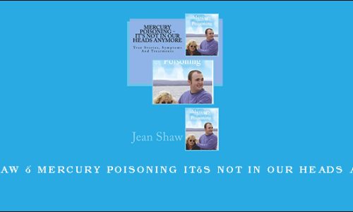 Jean Shaw – Mercury Poisoning It’s Not In Our Heads Anymore