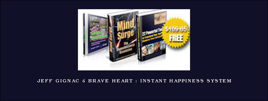 Jeff Gignac – Brave Heart Instant Happiness System