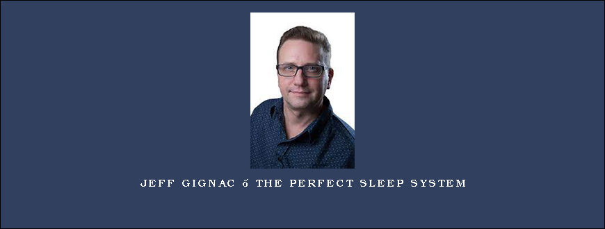 Jeff Gignac – The Perfect Sleep System