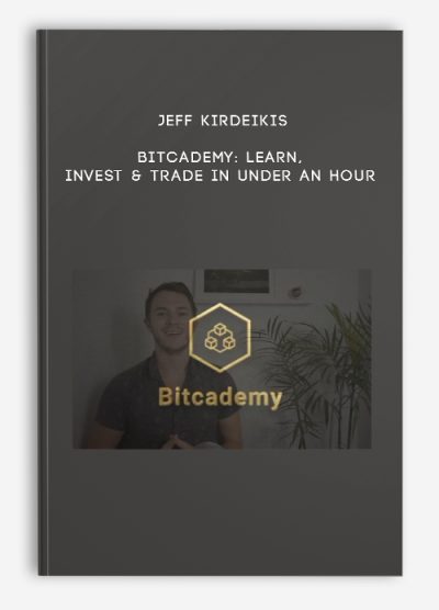 Jeff Kirdeikis – Bitcademy Learn, Invest & Trade in Under an Hour