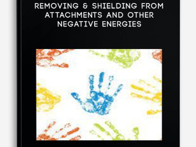 Jenny Ngo – Removing & Shielding from Attachments and Other Negative Energies