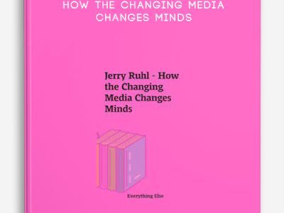 Jerry Ruhl – How the Changing Media Changes Minds