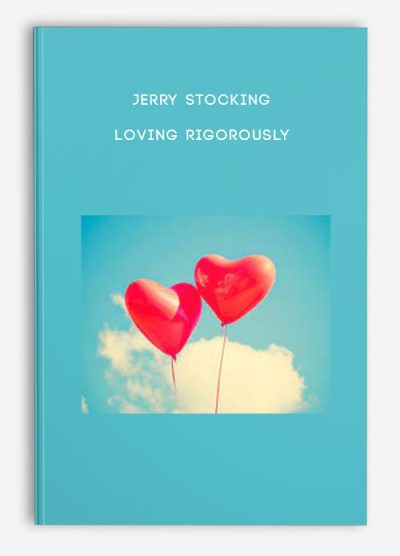 Jerry Stocking – Loving Rigorously