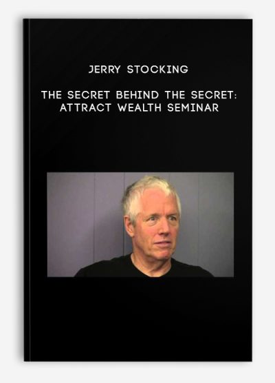 Jerry Stocking – The Secret Behind the Secret Attract Wealth Seminar