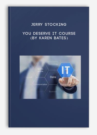 Jerry Stocking – You Deserve It Course (by Karen Bates)