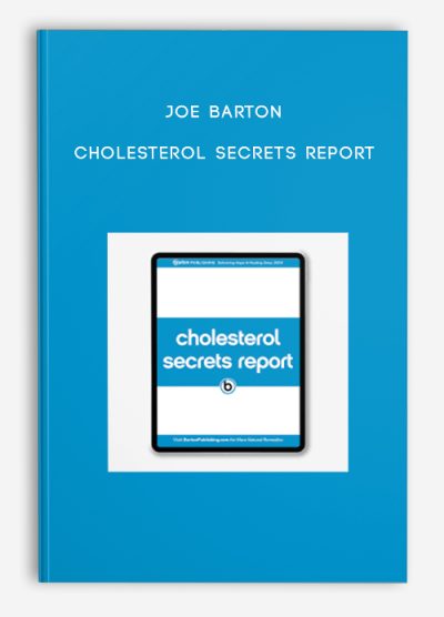 Joe Barton – Cholesterol Secrets Report