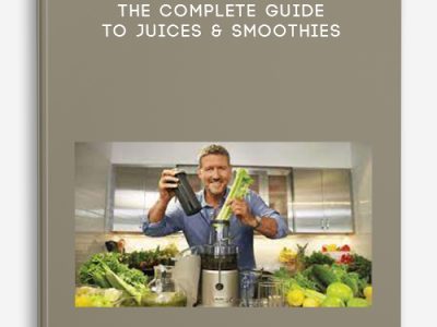 Joe Cross – The Complete Guide To Juices & Smoothies