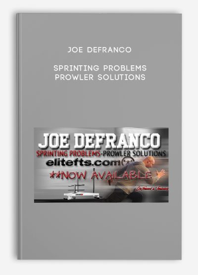 Joe Defranco – Sprinting Problems Prowler Solutions