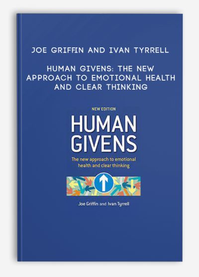 Joe Griffin and Ivan Tyrrell – Human Givens The new approach to emotional health and clear thinking