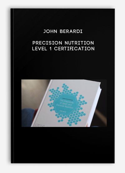 John Berardi – Precision Nutrition Level 1 Certification