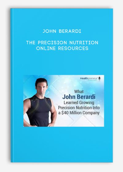 John Berardi – The Precision Nutrition Online Resources