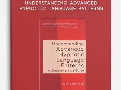 John Burton – Understanding Advanced Hypnotic Language Patterns