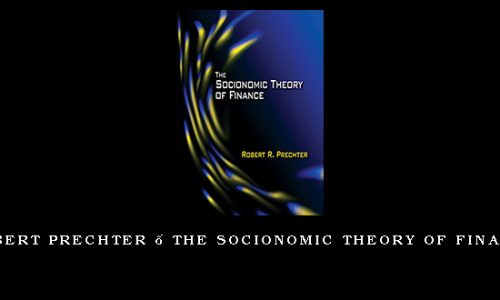 Robert Prechter – The Socionomic Theory of Finance